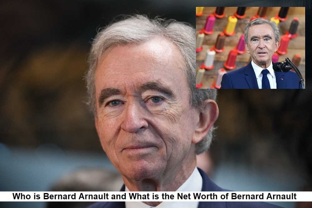 Who is Bernard Arnault and What is the Net Worth of Bernard Arnault