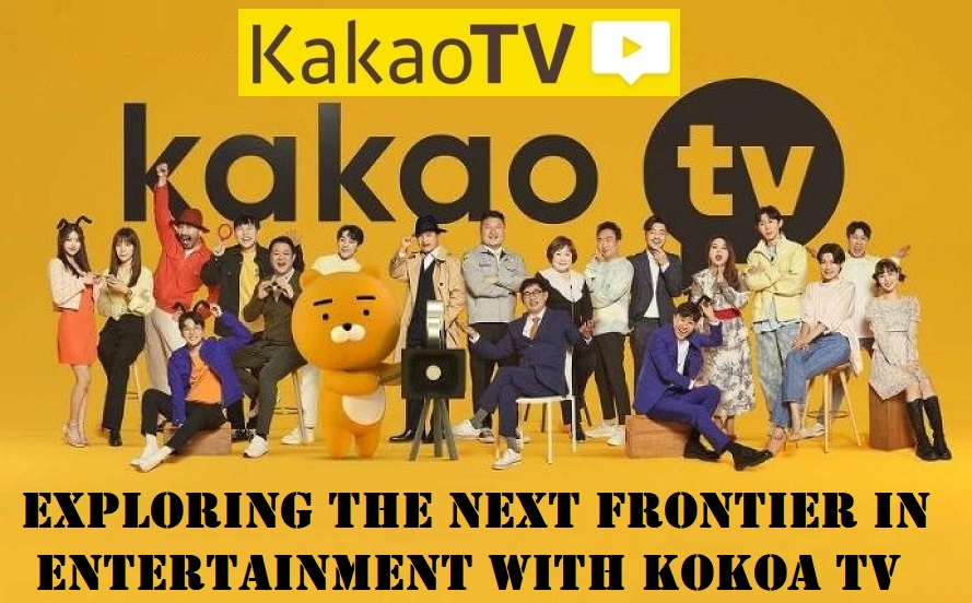 Exploring the Next Frontier in Entertainment with Kokoa TV