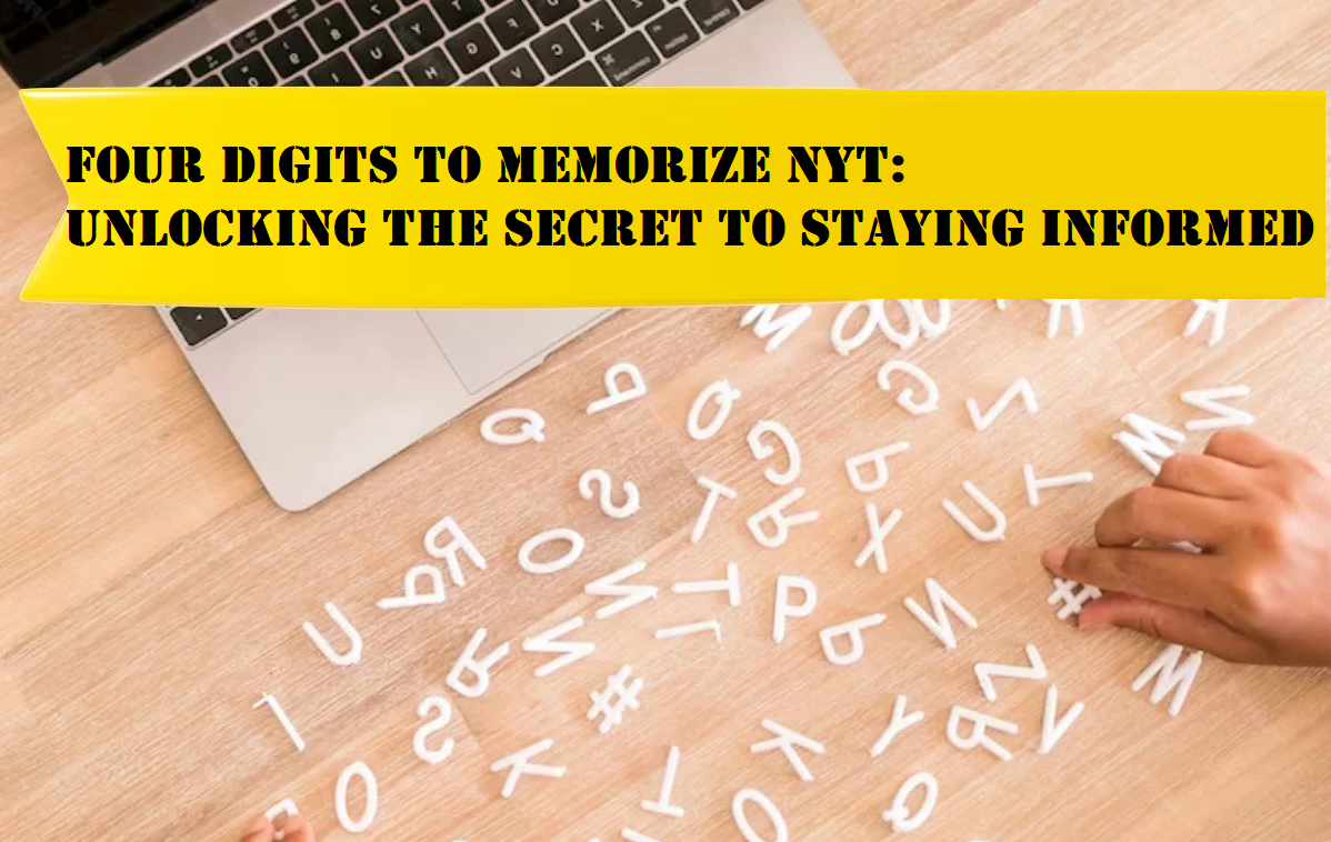Four Digits to Memorize NYT: Unlocking the Secret to Staying Informed