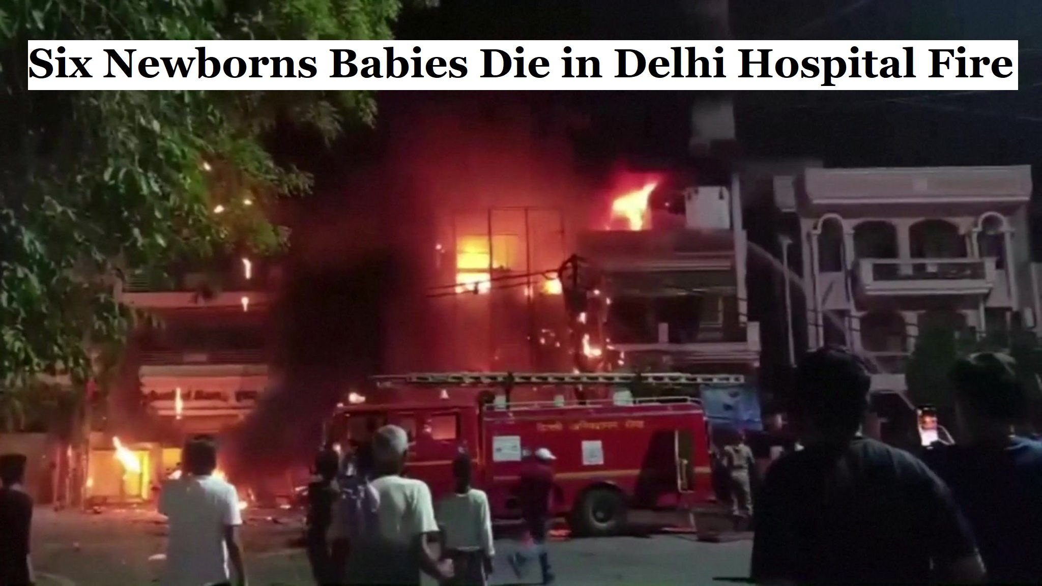 Six Newborns Babies Die in Delhi Hospital Fire