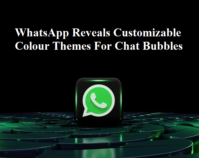 WhatsApp reveals customizable colour themes for chat bubbles