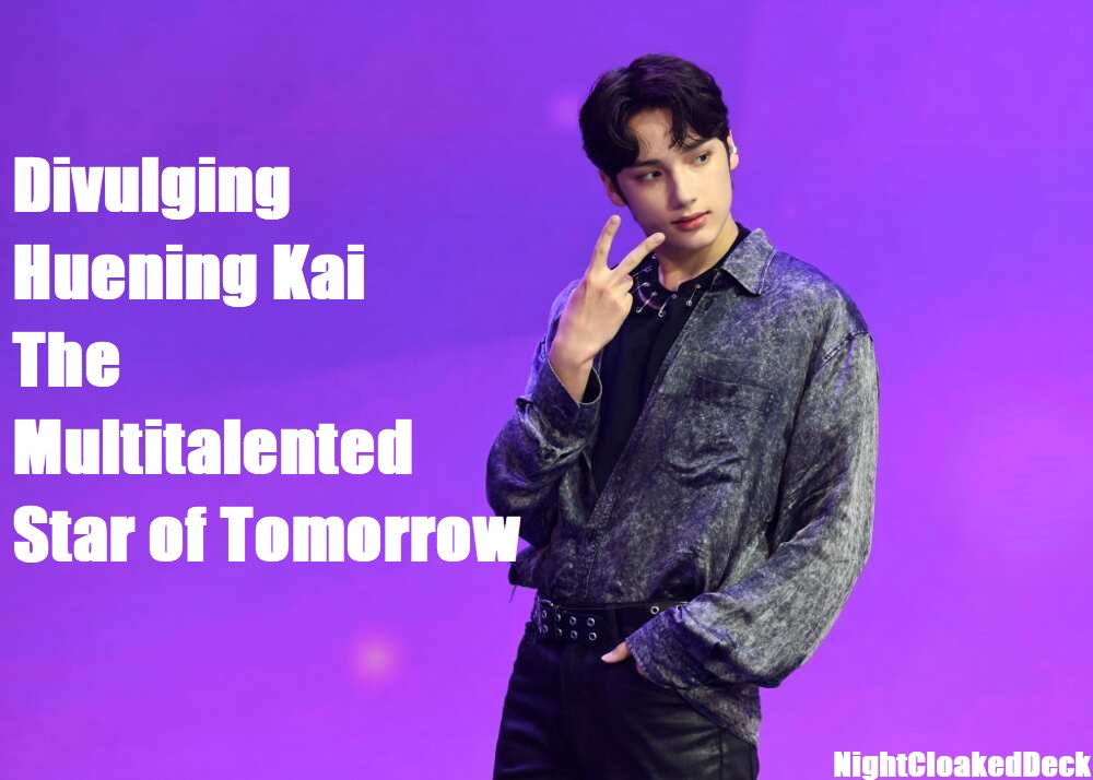 Divulging Huening Kai: The Multitalented Star of Tomorrow