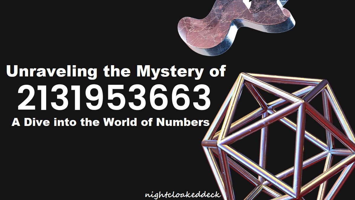 Unraveling the Mystery of 2131953663: A Dive into the World of Numbers