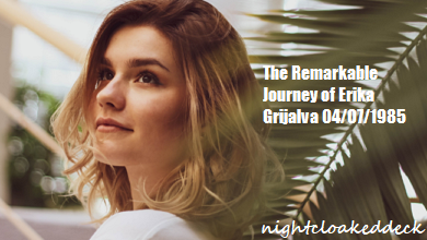 The Remarkable Journey of Erika Grijalva 04/07/1985