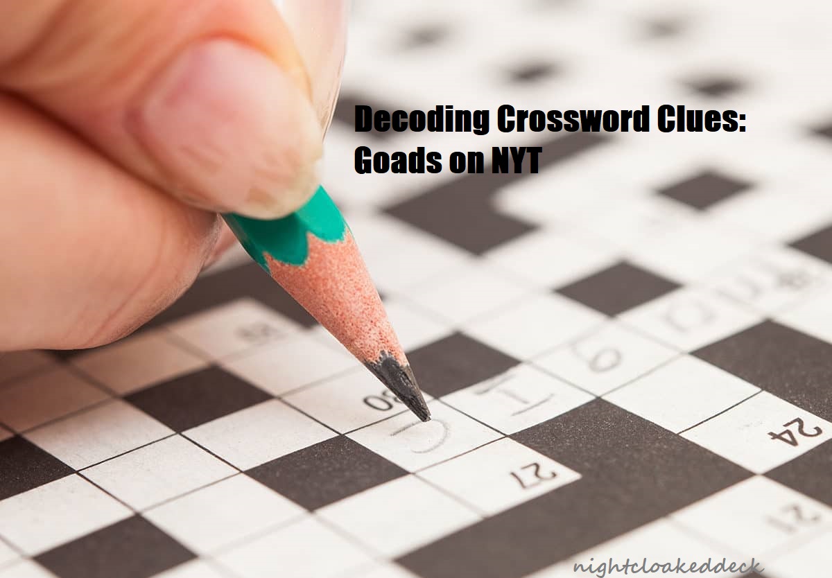 Decoding Crossword Clues: Goads on NYT