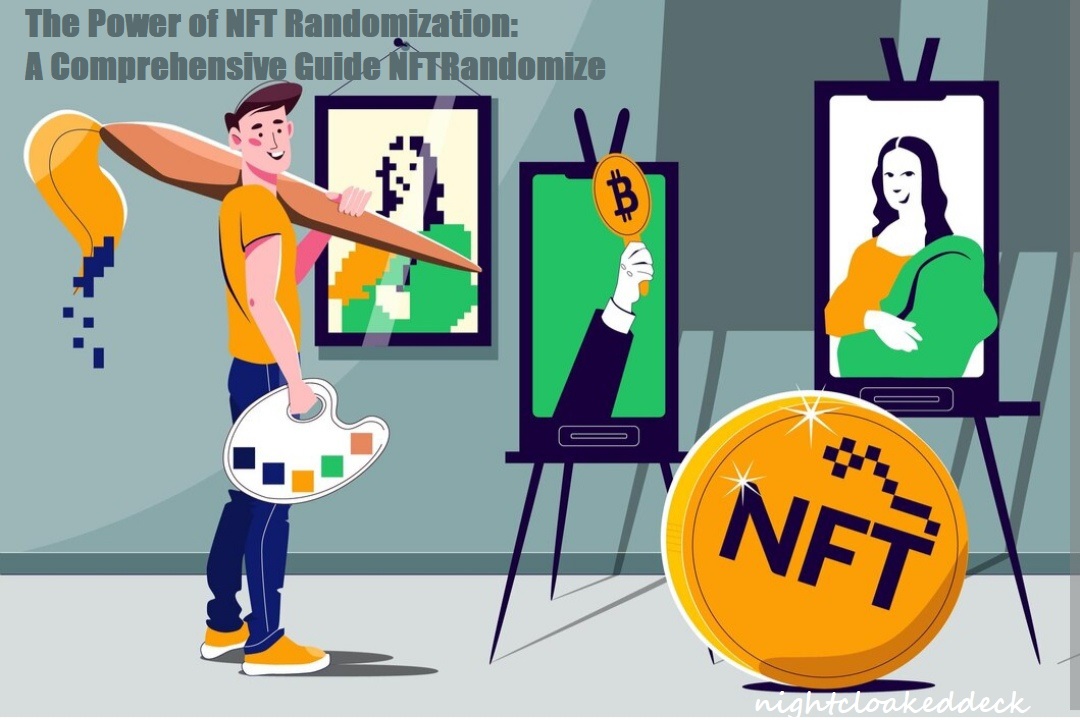 The Power of NFT Randomization: A Comprehensive Guide NFTRandomize