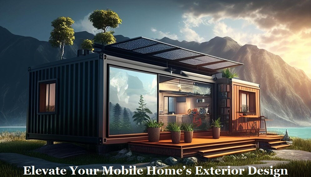 Elevate Your Mobile Home’s Exterior Design