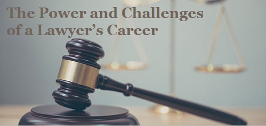 The Power and Challenges of a Lawyer’s Career