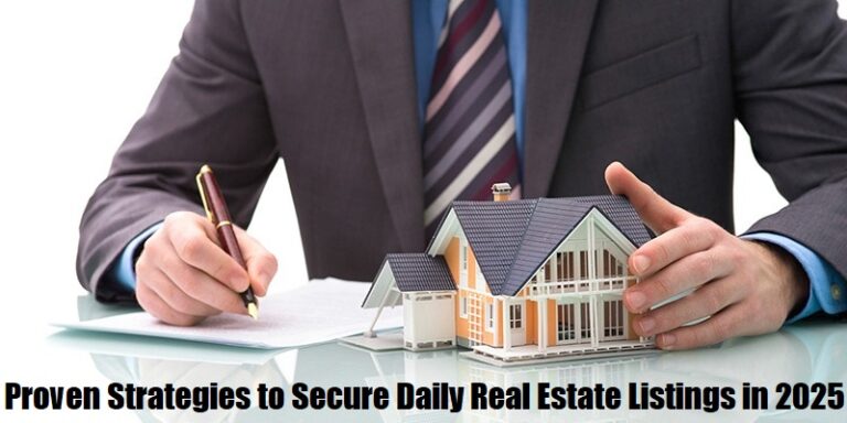 Proven Strategies to Secure Daily Real Estate Listings in 2025