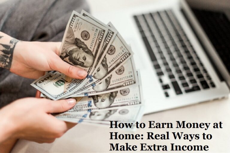 How to Earn Money at Home: Real Ways to Make Extra Income