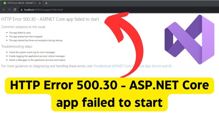 HTTP Error 500.30 – ASP.NET Core App Failed to Start: Causes and Solutions