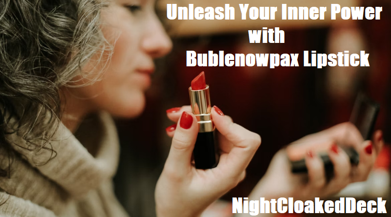 Unleash Your Inner Power with Bublenowpax Lipstick