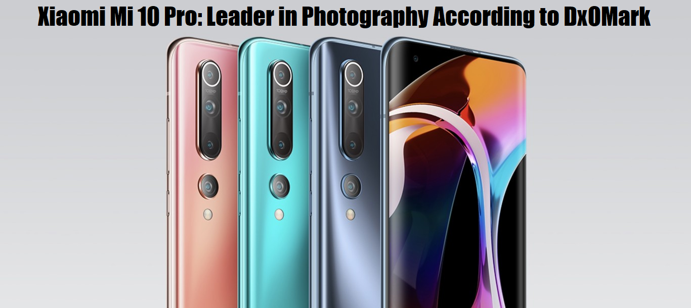 Xiaomi Mi 10 Pro: Leader in Photography According to DxOMark