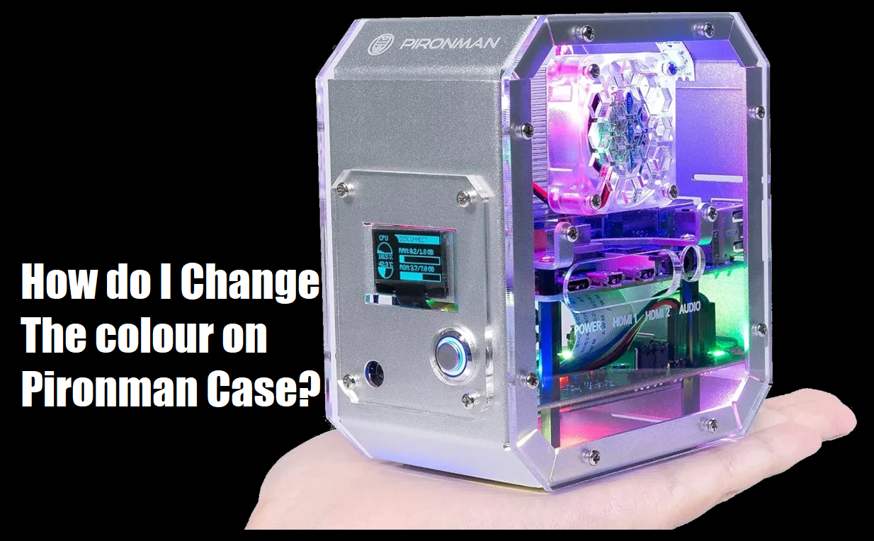 How do I Change The Colour on Pironman Case?