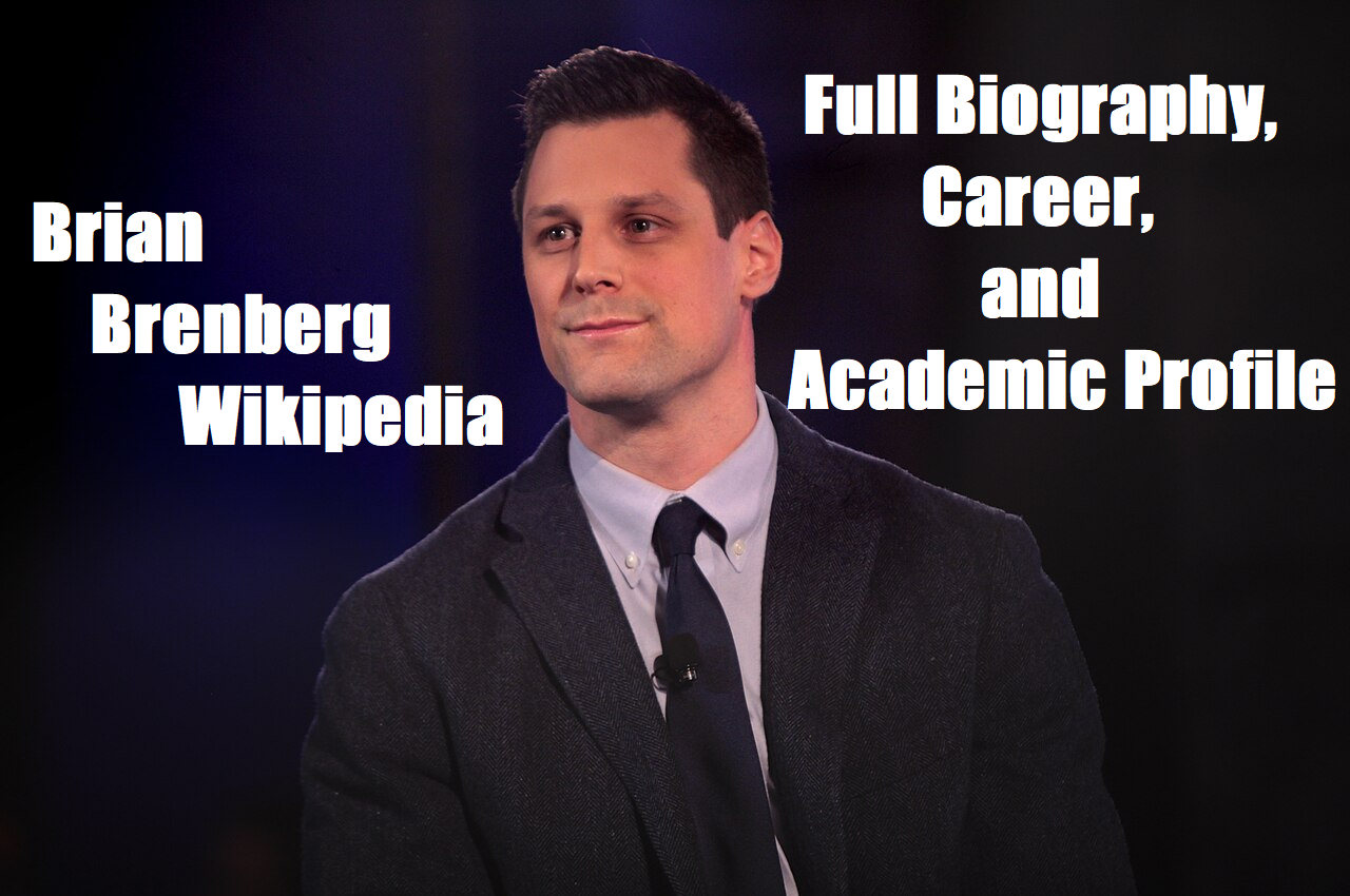 Brian Brenberg Wikipedia – Full Biography, Career, and Academic Profile