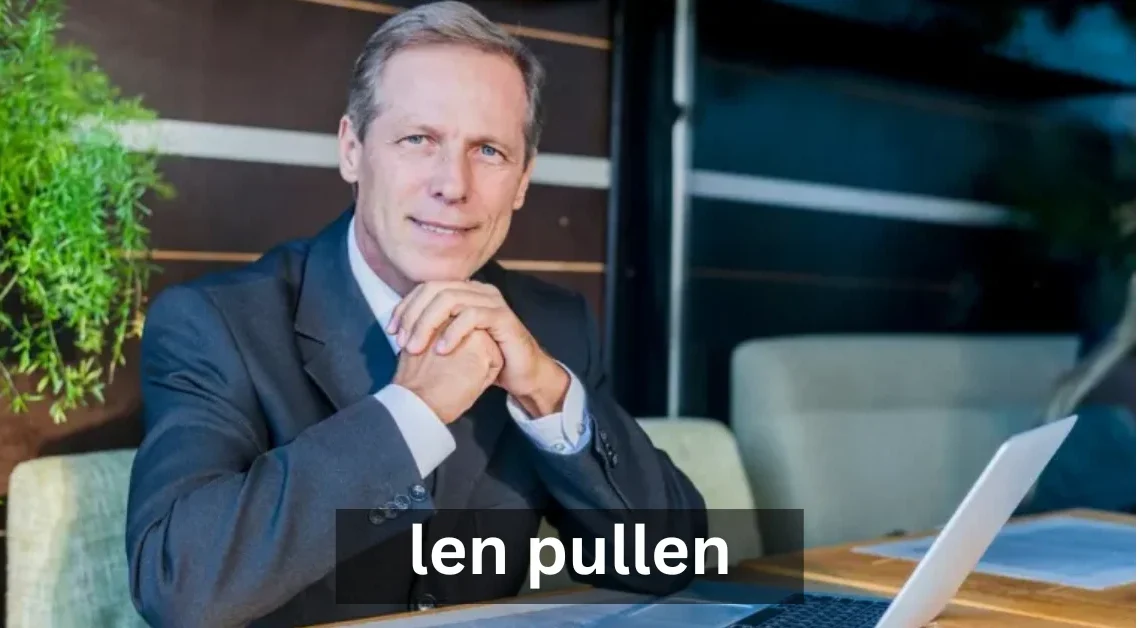 Who Is Len Pullen?