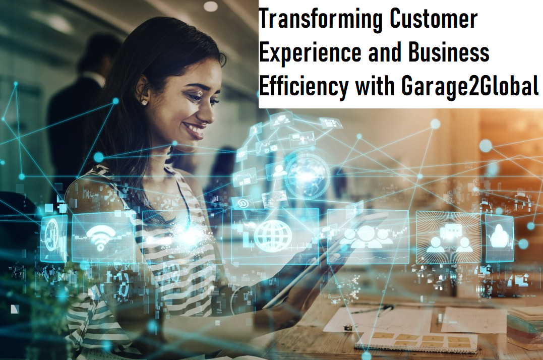 Transforming Customer Experience and Business Efficiency with Garage2Global