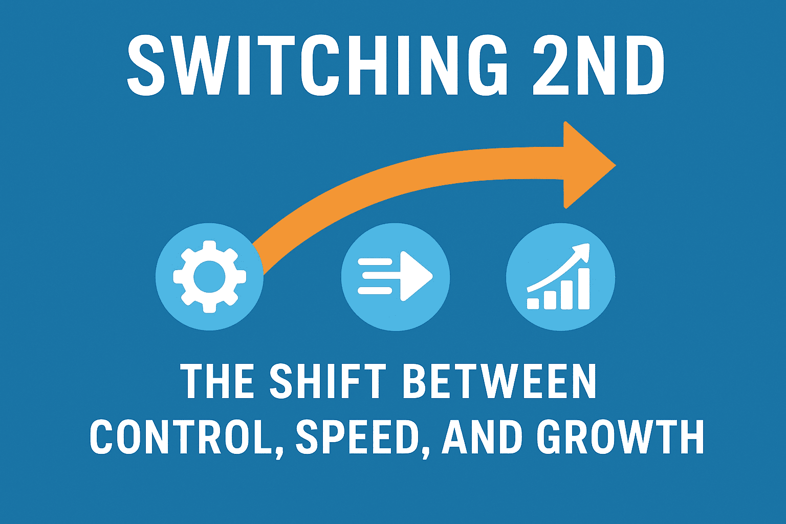 Switching 2nd: The Shift Between Control, Speed, and Growth