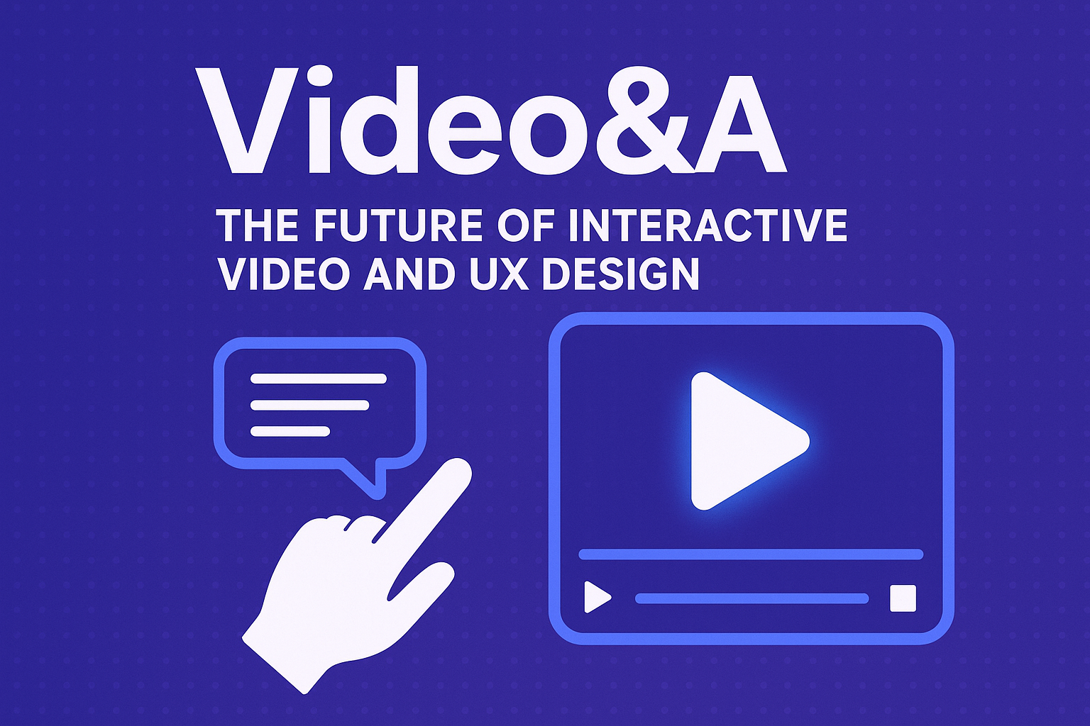 Video&A is The Future of Interactive Video and UX Design